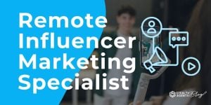 Remote Influencer Marketing Specialist