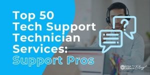 Top 50 Tech Support Technician Services: Support Pros