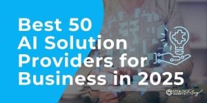 Best 50 AI Solution Providers for Business in 2025