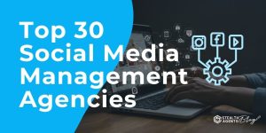 Top 30 Social Media Management Agencies