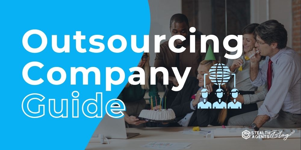 Outsourcing Company Guide: What to Know Before Hiring