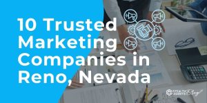 10 Trusted Marketing Companies in Reno, Nevada