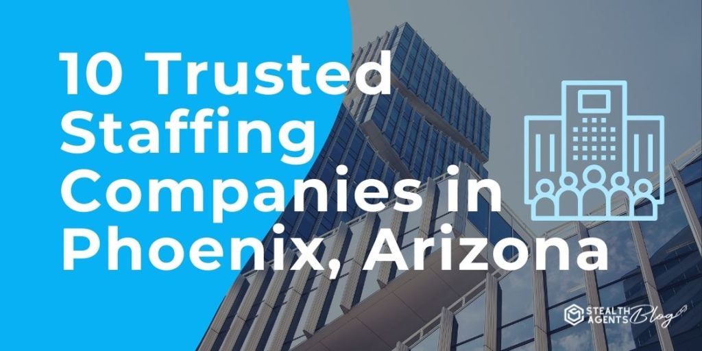 10 Trusted Staffing Companies in Phoenix, Arizona