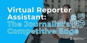 Virtual Reporter Assistant: The Journalist’s Competitive Edge