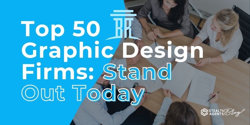 Top 50 Graphic Design Firms: Stand Out Today