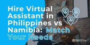 Hire Virtual Assistant in Philippines vs Namibia: Match Your Needs