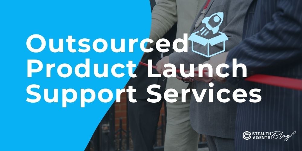 Outsourced Product Launch Support Services