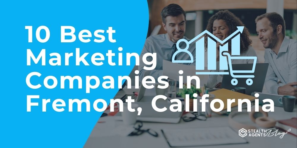 10 Best Marketing Companies in Fremont, California