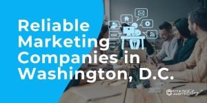 Reliable Marketing Companies in Washington, D.C.