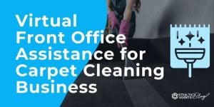 Virtual Front Office Assistance for Carpet Cleaning Business