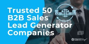 Trusted 50 B2B Sales Lead Generator Companies