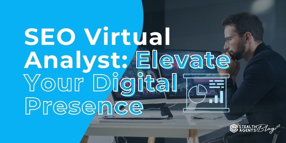 SEO Virtual Analyst: Elevate Your Digital Presence