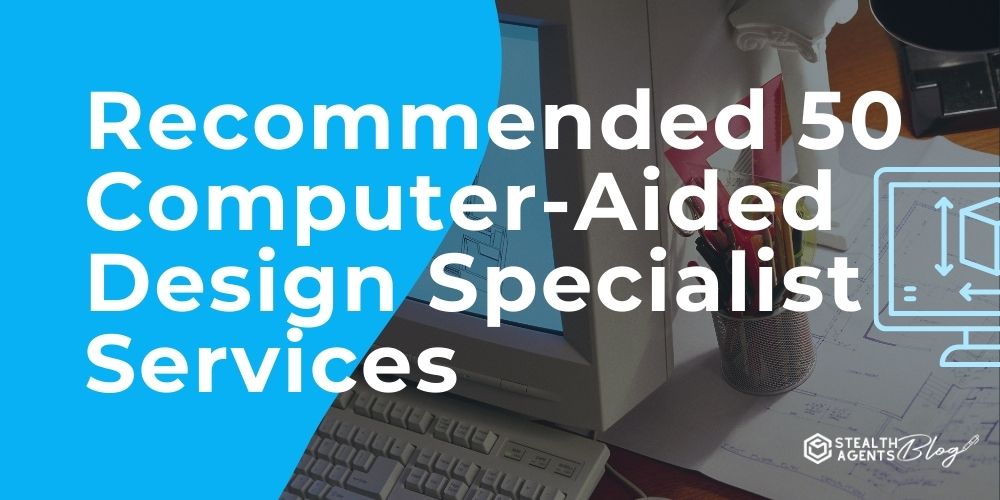 Recommended 50 Computer-Aided Design Specialist Services