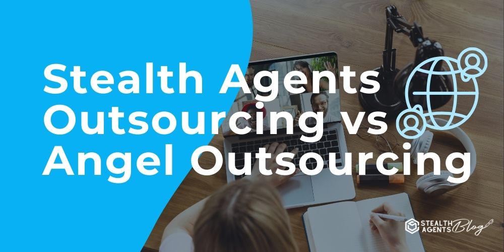 Stealth Agents Outsourcing vs Angel Outsourcing