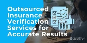 Outsourced Insurance Verification Services for Accurate Results