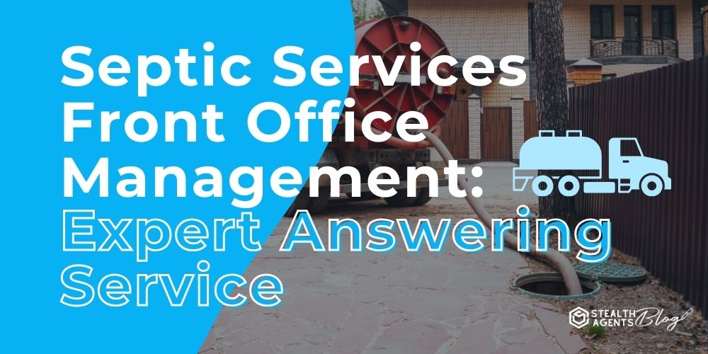 Septic Services Front Office Management: Expert Answering Service