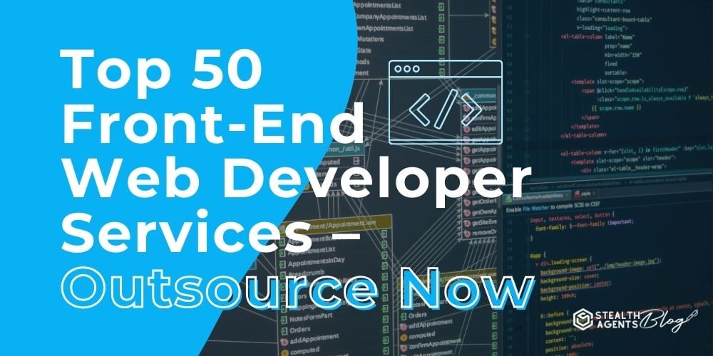 Top 50 Front-End Web Developer Services - Outsource Now