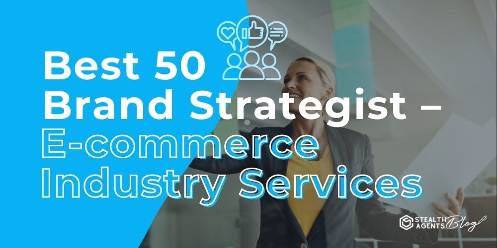 Best 50 Brand Strategist - E-commerce Industry Services