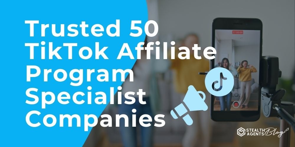 Trusted 50 TikTok Affiliate Program Specialist Companies