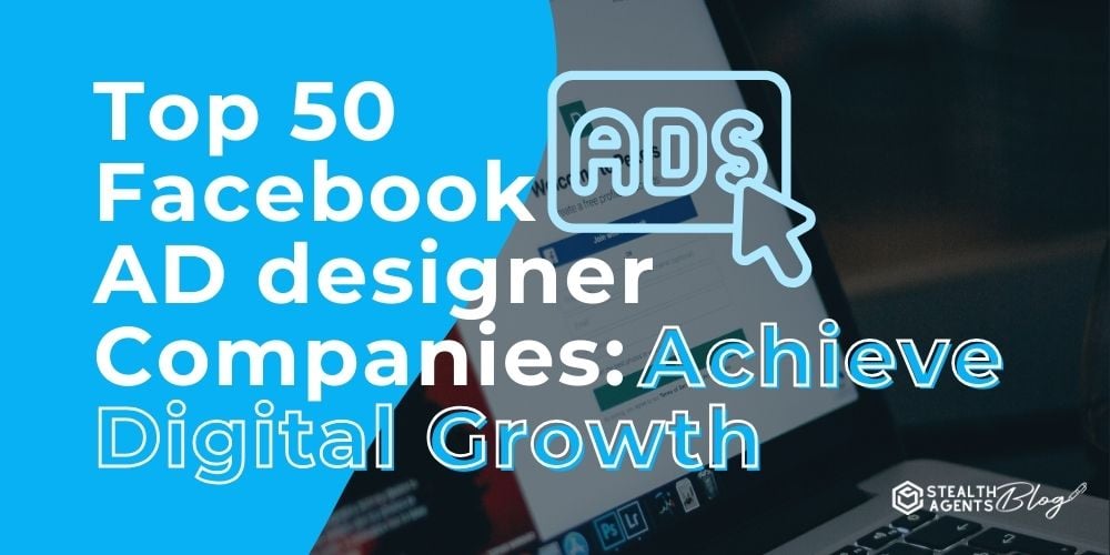 Top 50 Facebook AD designer Companies: Achieve Digital Growth