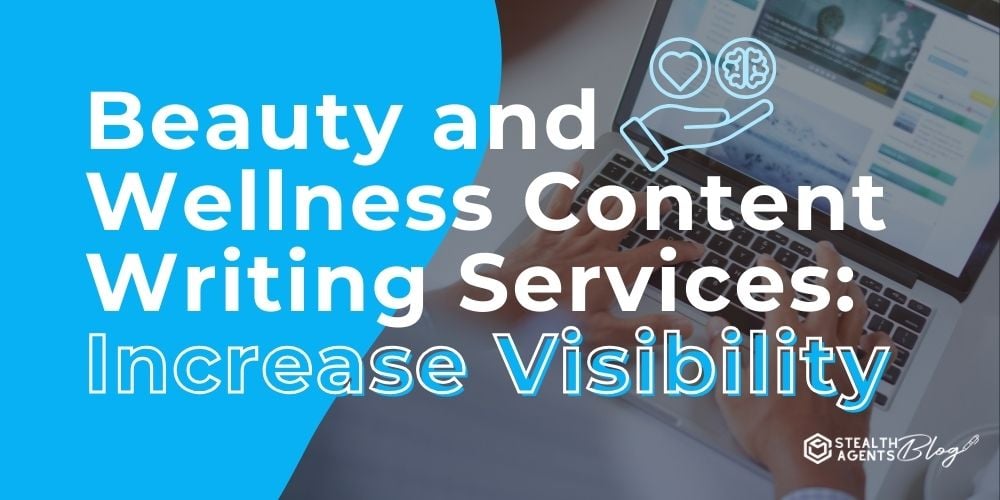 Beauty and Wellness Content Writing Services: Increase Visibility