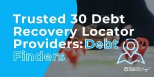 Trusted 30 Debt Recovery Locator Providers: Debt Finders