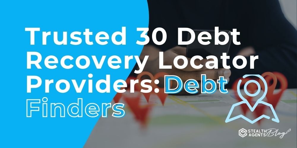 Trusted 30 Debt Recovery Locator Providers: Debt Finders