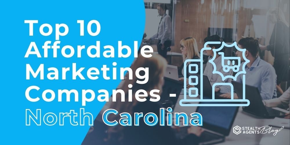 Top 10 Affordable Marketing Companies - North Carolina