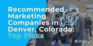 Recommended Marketing Companies in Denver, Colorado: Top Picks