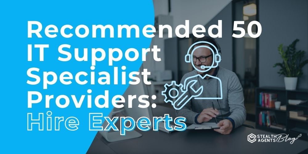 Recommended 50 IT Support Specialist Providers: Hire Experts