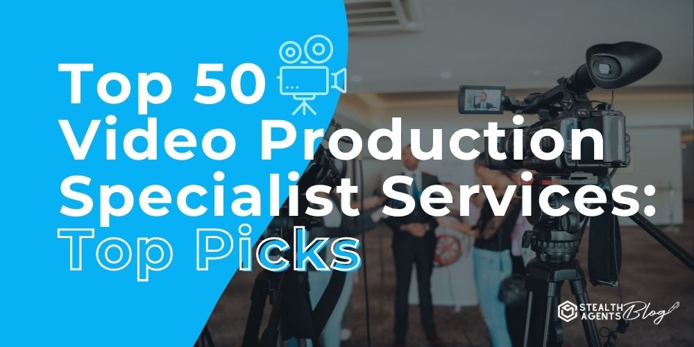 Top 50 Video Production Specialist Services: Top Picks