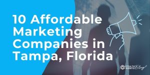 10 Affordable Marketing Companies in Tampa, Florida