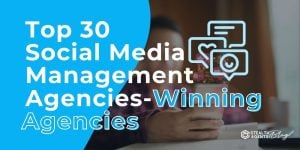 Top 30 Social Media Management Agencies- Winning Agencies