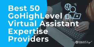 Best 50 GoHighLevel Virtual Assistant Expertise Providers