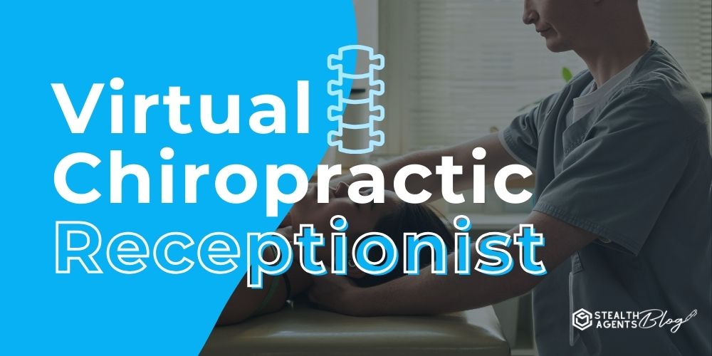 Virtual Chiropractic Receptionist – Focus More on Patient