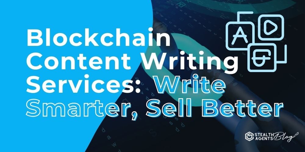 Blockchain Content Writing Services: Write Smarter, Sell Better