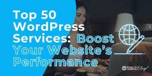 Top 50 WordPress Services: Boost Your Website’s Performance