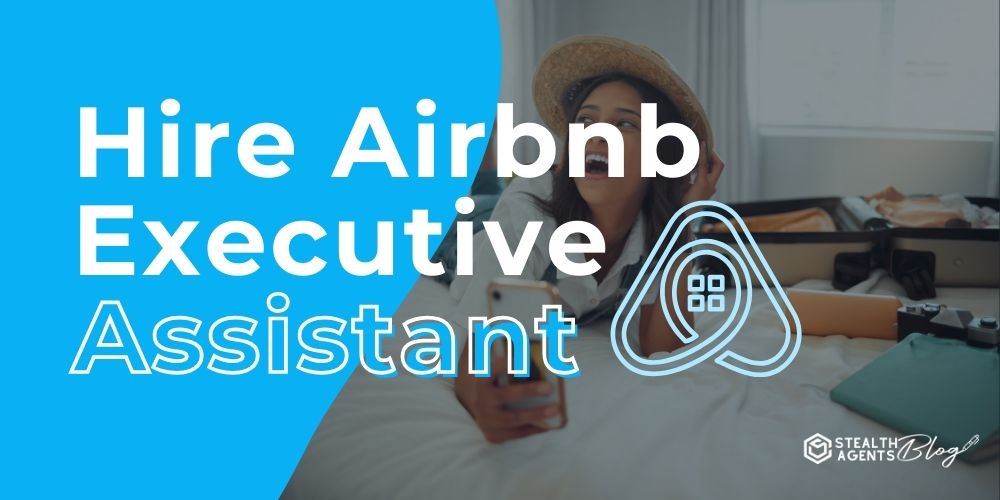 Hire Airbnb Executive Assistant – Free Up Your Time