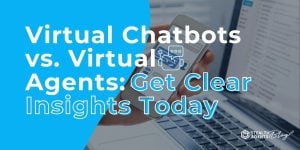 Virtual Chatbots vs. Virtual Agents: Get Clear Insights Today