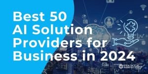 Best 50 AI Solution Providers for Business in 2024