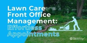 Lawn Care Front Office Management: Effortless Appointments