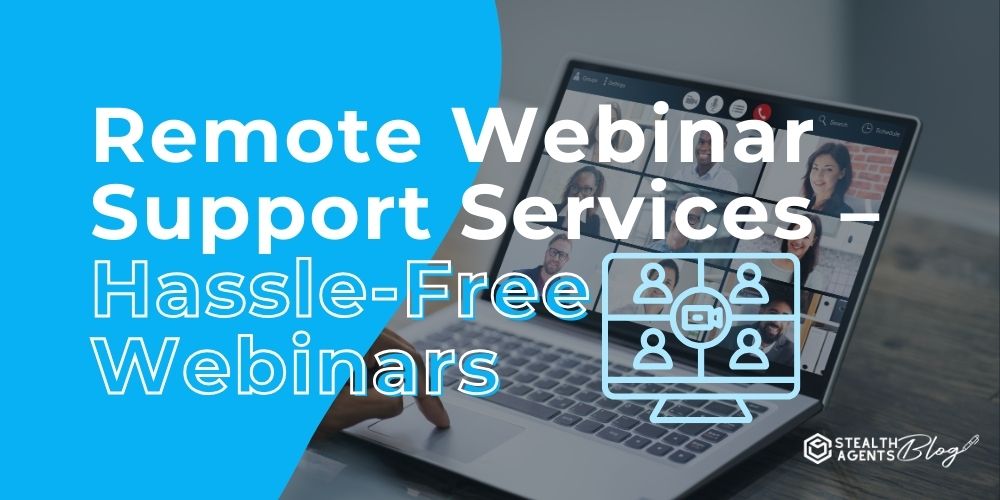 Remote Webinar Support Services – Hassle-Free Webinars