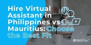 Hire Virtual Assistant in Philippines vs Mauritius: Choose the Best Fit