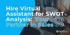 Hire Virtual Assistant for SWOT Analysis: Your Partner in Sales