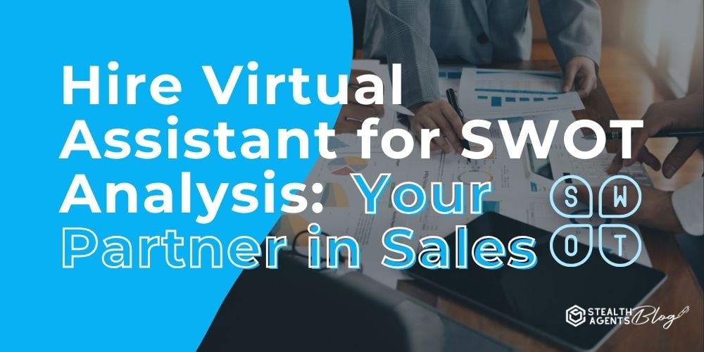 Hire Virtual Assistant for SWOT Analysis: Your Partner in Sales