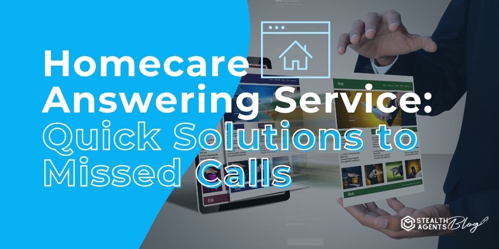 Homecare Answering Service: Quick Solutions to Missed Calls