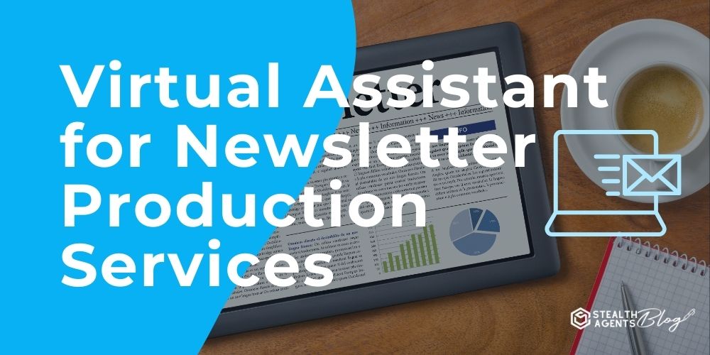 Virtual Assistant for Newsletter Production Services