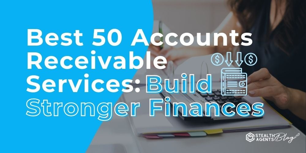 Best 50 Accounts Receivable Services: Build Stronger Finances