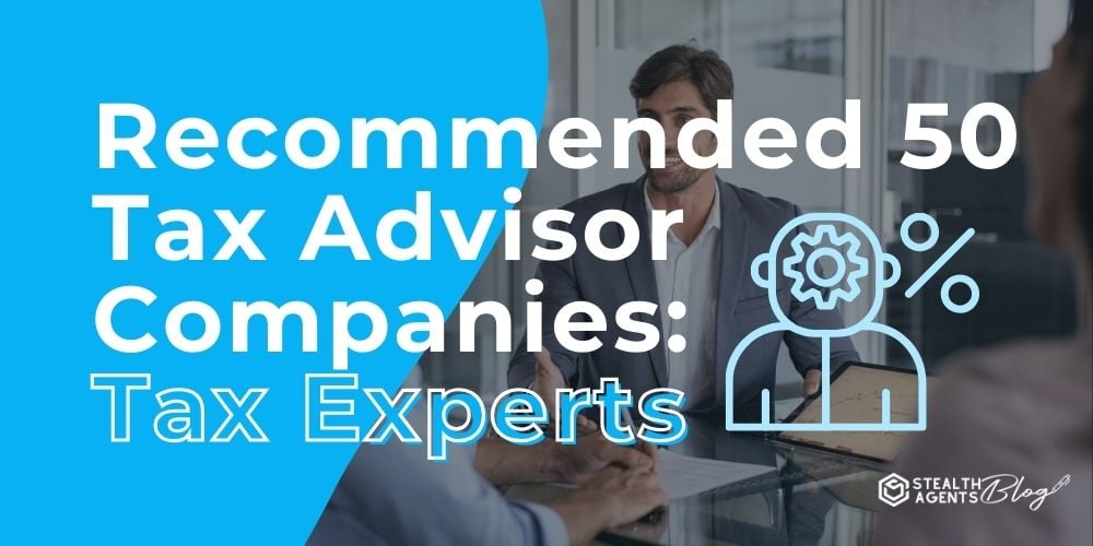 Recommended 50 Tax Advisor Companies: Tax Experts