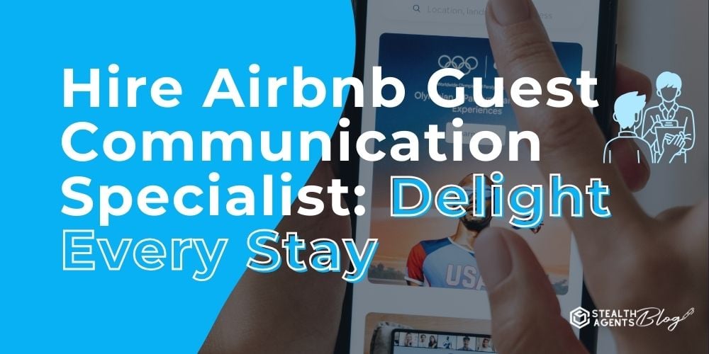 Hire Airbnb Guest Communication Specialist: Delight Every Stay